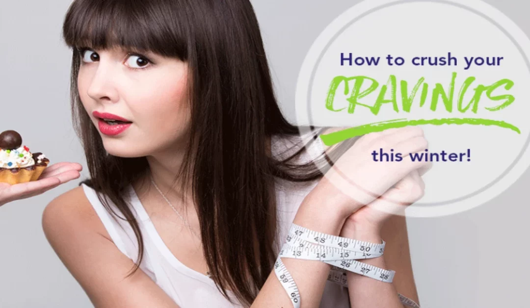 Crush your cravings this winter!